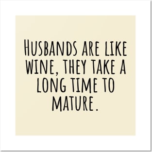 Husbands-are-like-wine,they-take-a-long-time-to-mature. Posters and Art